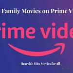 Best Family Movies on Prime Video – Heartfelt Hits for All