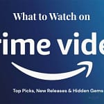 What to Watch on Prime Video