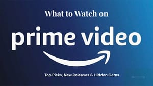 What to Watch on Prime Video